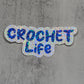 Crochet Life Die-Cut Sticker Decal